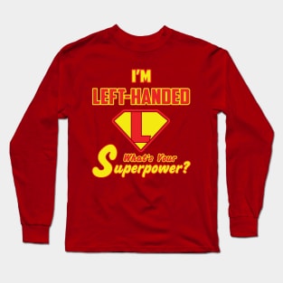 I'M Left-Handed what's you Superpower Long Sleeve T-Shirt